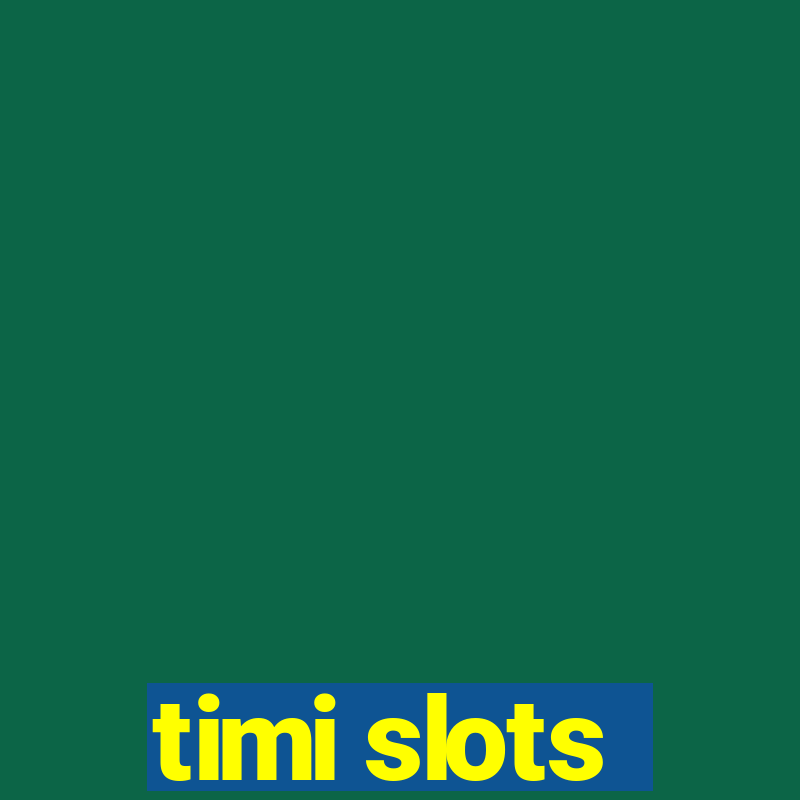 timi slots